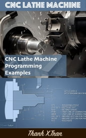 Guide to CNC Lathe Machine   CNC Lathe Machine Programming Examples
