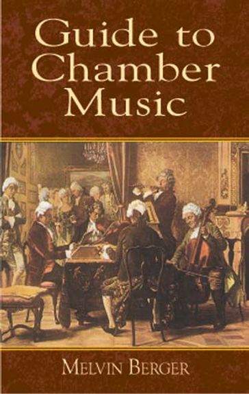 Guide to Chamber Music - Melvin Berger