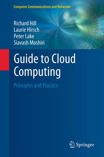 Guide to Cloud Computing - Richard Hill - Laurie Hirsch - Peter Lake - Siavash Moshiri
