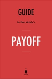 Guide to Dan Ariely s Payoff by Instaread