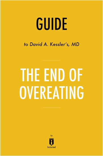 Guide to David A. Kessler's, MD The End of Overeating by Instaread - Instaread