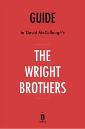 Guide to David McCullough s The Wright Brothers by Instaread