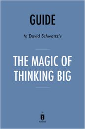 Guide to David Schwartz s The Magic of Thinking Big by Instaread