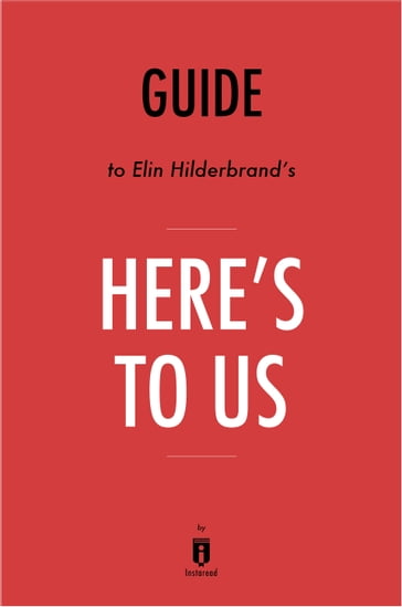 Guide to Elin Hilderbrand's Here's to Us by Instaread - Instaread