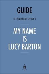 Guide to Elizabeth Strout s My Name Is Lucy Barton by Instaread