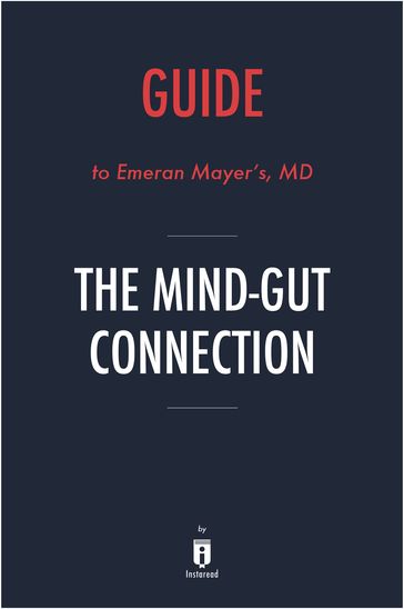 Guide to Emeran Mayer's, MD The MindGut Connection by Instaread - Instaread