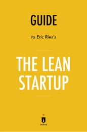 Guide to Eric Ries s The Lean Startup by Instaread