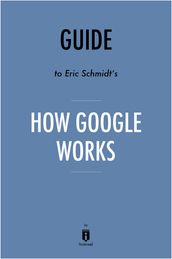 Guide to Eric Schmidt s How Google Works by Instaread