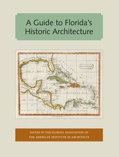 A Guide to Florida s Historic Architecture