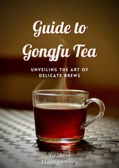 Guide to Gongfu Tea Unveiling the Art of Delicate Brews