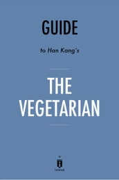 Guide to Han Kang s The Vegetarian by Instaread
