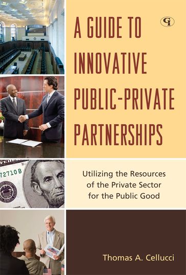 A Guide to Innovative Public-Private Partnerships - Thomas A. Cellucci