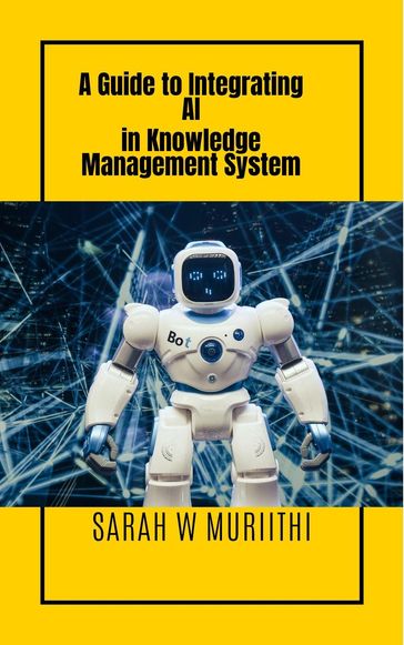 A Guide to Integrating AI in Knowledge Management System - Sarah W Muriithi