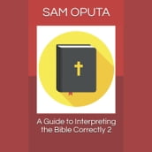 A Guide to Interpreting the Bible Correctly 2