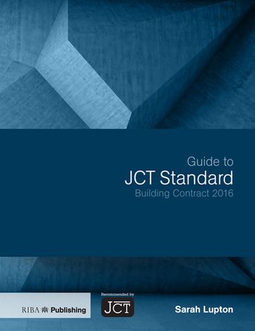 Guide to JCT Standard Building Contract 2016 - Sarah Lupton
