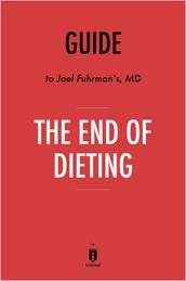 Guide to Joel Fuhrman s MD The End of Dieting by Instaread