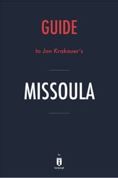 Guide to Jon Krakauer s Missoula by Instaread