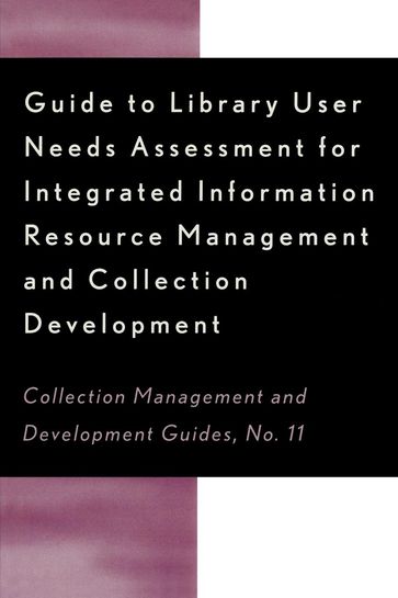 Guide to Library User Needs Assessment for Integrated Information Resource - Chris Sugnet - Dora Biblarz - Stephen Bosch