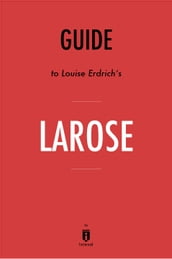 Guide to Louise Erdrich s LaRose by Instaread