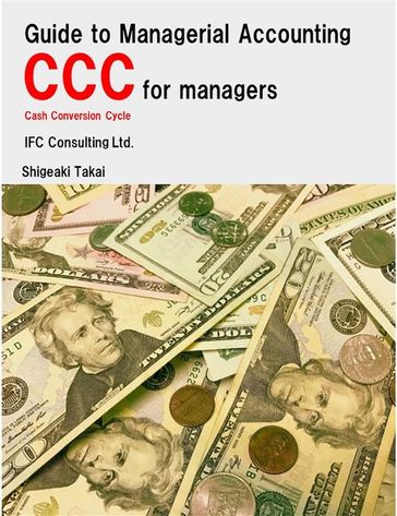 Guide to Management Accounting CCC (Cash Conversion Cycle) for managers - Shigeaki Takai