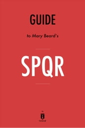 Guide to Mary Beard s SPQR by Instaread