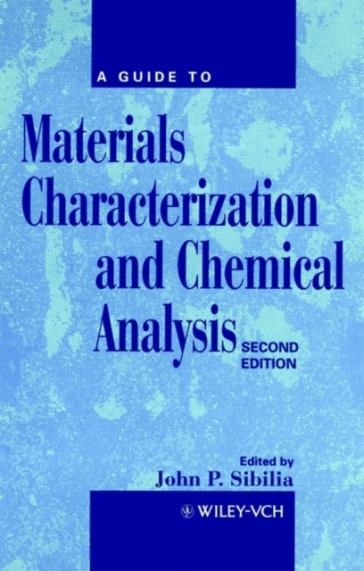 A Guide to Materials Characterization and Chemical Analysis - John P. Sibilia