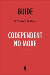 Guide to Melody Beattie s Codependent No More by Instaread