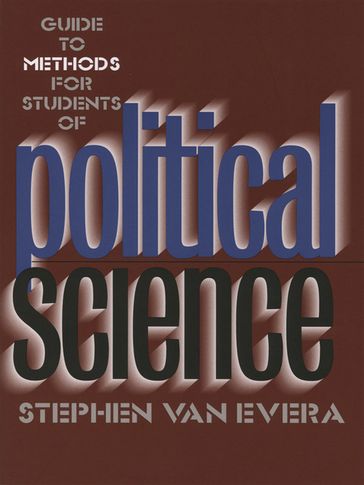 Guide to Methods for Students of Political Science - Stephen Van Evera