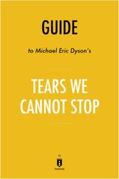 Guide to Michael Eric Dyson s Tears We Cannot Stop by Instaread
