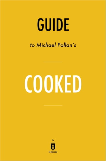 Guide to Michael Pollan's Cooked by Instaread - Instaread