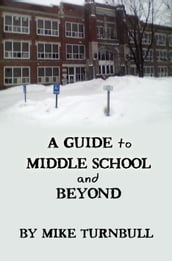 A Guide to Middle School and Beyond