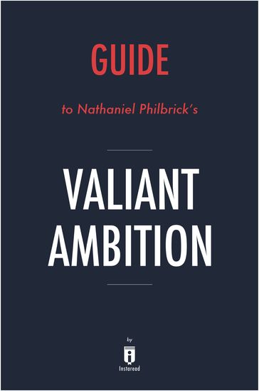 Guide to Nathaniel Philbrick's Valiant Ambition by Instaread - Instaread