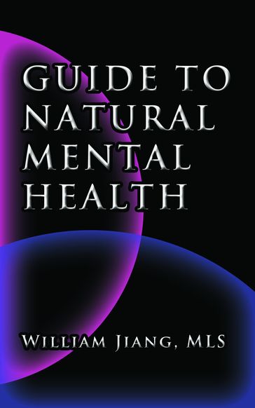 Guide to Natural Mental Health - William Jiang
