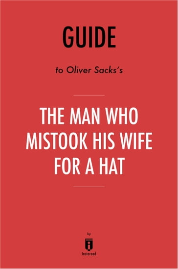 Guide to Oliver Sacks's The Man Who Mistook His Wife for a Hat by Instaread - Instaread