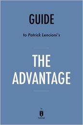 Guide to Patrick Lencioni s The Advantage by Instaread