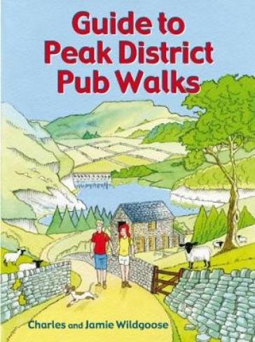 Guide to Peak District Pub Walks - Charles Wildgoose - Jamie Wildgoose