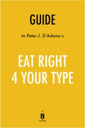 Guide to Peter J. D Adamo s Eat Right 4 Your Type by Instaread