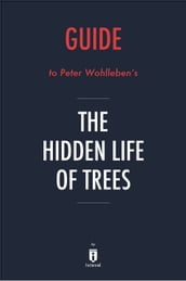 Guide to Peter Wohlleben s The Hidden Life of Trees by Instaread