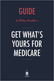 Guide to Philip Moeller s Get What s Yours for Medicare by Instaread