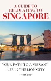 A Guide to Relocating to Singapore