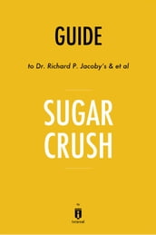 Guide to Richard P. Jacoby s & et al Sugar Crush by Instaread