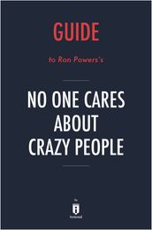 Guide to Ron Powers s No One Cares About Crazy People by Instaread