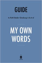 Guide to Ruth Bader Ginsburg s & et al My Own Words by Instaread