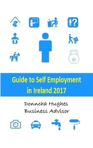 Guide to Self Employment in Ireland 2017 - Donncha Hughes