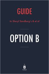 Guide to Sheryl Sandberg s & et al Option B by Instaread