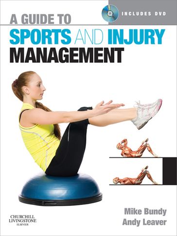 A Guide to Sports and Injury Management E-Book - BSc(Hons)  MCSP  SRP Andy Leaver - MBBS  MRCGP  DipSportsMed(Bath)  FFSEM(UK) Mike Bundy