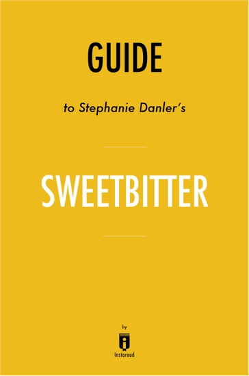 Guide to Stephanie Danler's Sweetbitter by Instaread - Instaread