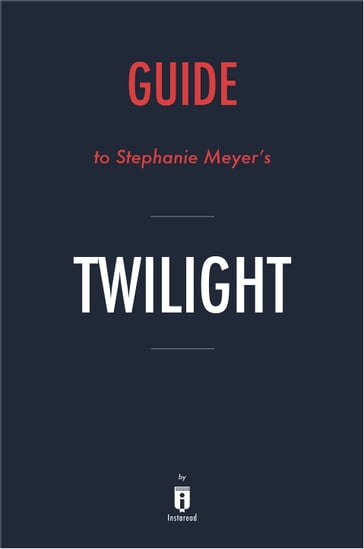 Guide to Stephenie Meyer's Twilight by Instaread - Instaread