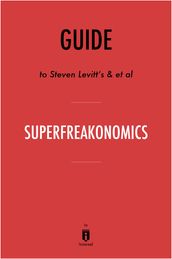 Guide to Steven Levitt s & et al SuperFreakonomics by Instaread