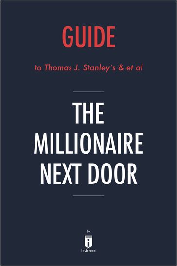 Guide to Thomas J. Stanley's & et al The Millionaire Next Door by Instaread - Instaread